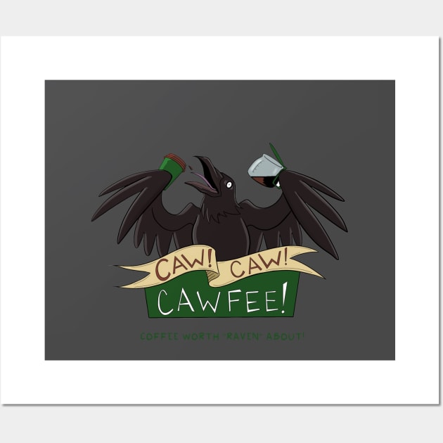 CAW! CAW! CAWFEE! Wall Art by RBrady88